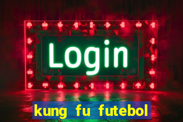 kung fu futebol clube download